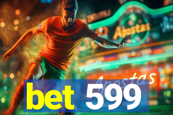 bet 599